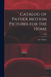 Catalog of Pathex Motion Pictures for the Home; 1926