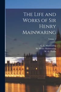 Life and Works of Sir Henry Mainwaring; Volume 2