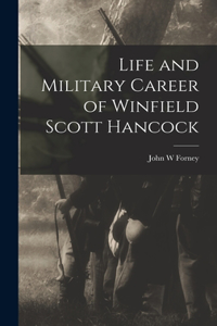 Life and Military Career of Winfield Scott Hancock