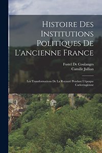 Histoire Des Institutions Politiques De L'ancienne France