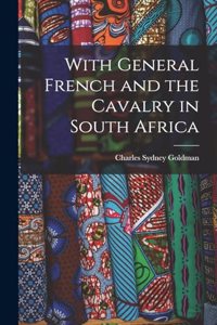 With General French and the Cavalry in South Africa