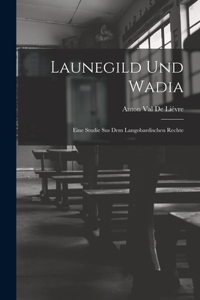 Launegild und Wadia