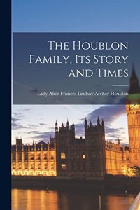 Houblon Family, its Story and Times