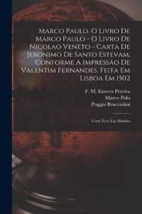 Marco Paulo. O Livro De Marco Paulo - O Livro De Nicolao Veneto - Carta De Jeronimo De Santo Estevam, Conforme A Impressão De Valentim Fernandes, Feita Em Lisboa Em 1502; Com Tres Fac-símiles