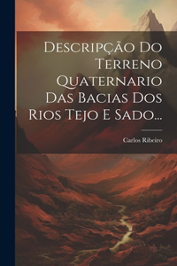 Descripção Do Terreno Quaternario Das Bacias Dos Rios Tejo E Sado...