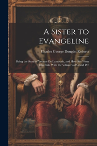 Sister to Evangeline