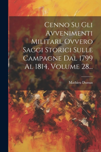 Cenno Su Gli Avvenimenti Militari, Ovvero Saggi Storici Sulle Campagne Dal 1799 Al 1814, Volume 28...