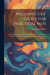 Mechanics of Fluids for Practical Men