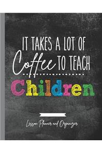 It Takes A Lot of Coffee To Teach Children