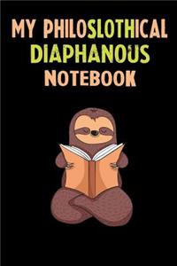 My Philoslothical Diaphanous Notebook