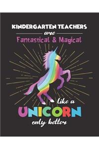 Kindergarten Teachers Are Fantastical & Magical Like A Unicorn Only Better