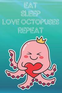 Eat Sleep Love Octopuses Repeat