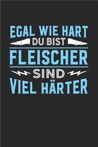 Egal wie hart du bist Fleischer sind viel härter