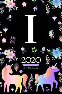 2020 Unicorn Diary Planner Never Stop Dreaming: January to December 2020 Diary Planner Unicorn and flowers Pattern With Letter I Monogram