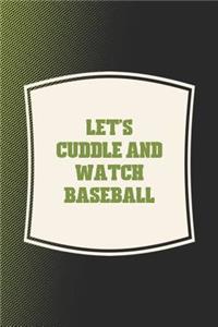 Let's Cuddle And Watch Baseball