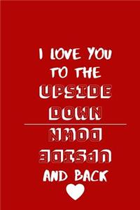 I love you to the upside down and back