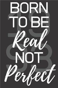 Born To Be Real Not Perfect 1993