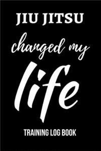 Jiu Jitsu Changed My Life