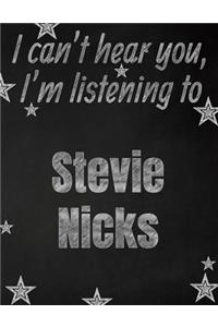 I can't hear you, I'm listening to Stevie Nicks creative writing lined notebook