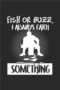 Fish Or Buzz I Always Catch Something
