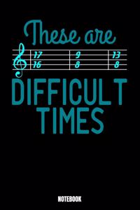 These Are Difficult Times Notebook 17 16 9 8 13 8 Notebook