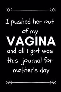 I Pushed Her Out of My Vagina and All I Got Was This Journal for Mother's Day
