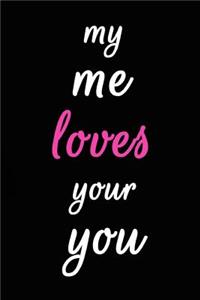 My Me Loves Your You
