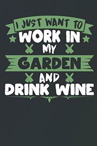 I Just Want to Work in My Garden and Drink Wine