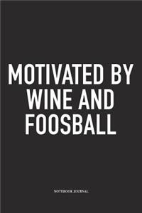 Motivated By Wine And Foosball