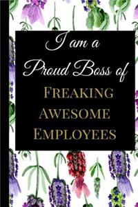 I Am a Proud Boss of Freaking Awesome Employees: A Best Sarcasm Funny Quotes Satire Slang Joke College Ruled Lined Motivational Inspirational Card Cute Diary Notebook Journal Gift for Office Friend