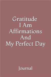 Gratitude, I Am Affirmations And My Perfect Day