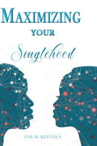 Maximizing Your Singlehood
