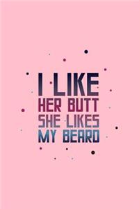 I Like Her Butt She Likes My Beard