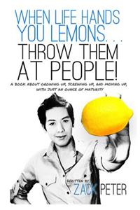 When Life Hands You Lemons. . . Throw Them At People!