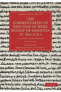 The Commentaries of Isho’dad of Merv, Bishop of Hadatha (c. 850 A.D.) 5 Volume Paperback Set in 6 Pieces