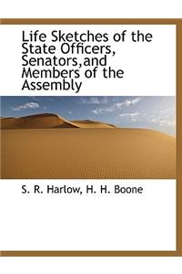 Life Sketches of the State Officers, Senators, and Members of the Assembly