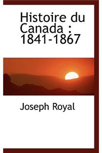 Histoire Du Canada: 1841-1867