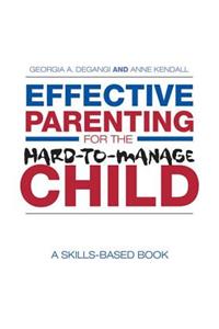 Effective Parenting for the Hard-To-Manage Child