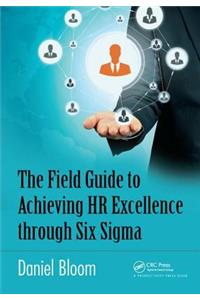 Field Guide to Achieving HR Excellence Through Six SIGMA