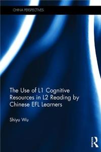 Use of L1 Cognitive Resources in L2 Reading by Chinese Efl Learners