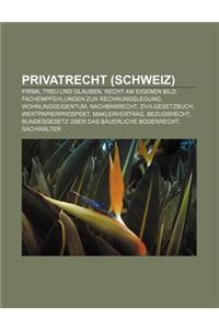 Privatrecht (Schweiz): Firma, Treu Und Glauben, Recht Am Eigenen Bild, Fachempfehlungen Zur Rechnungslegung, Wohnungseigentum, Nachbarrecht
