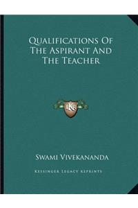 Qualifications of the Aspirant and the Teacher