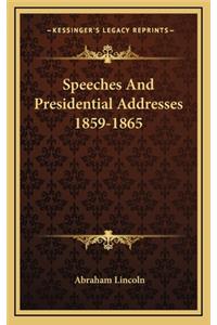 Speeches and Presidential Addresses 1859-1865