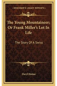 The Young Mountaineer; Or Frank Miller's Lot In Life