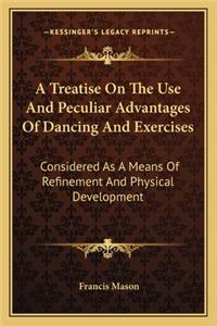 Treatise on the Use and Peculiar Advantages of Dancing and Exercises