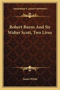 Robert Burns And Sir Walter Scott, Two Lives