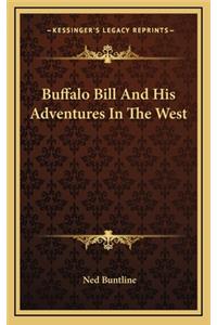 Buffalo Bill And His Adventures In The West