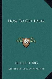 How to Get Ideas