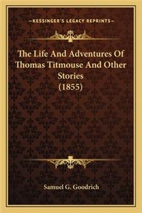 Life And Adventures Of Thomas Titmouse And Other Stories (1855)