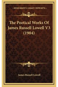 The Poetical Works of James Russell Lowell V3 (1904)